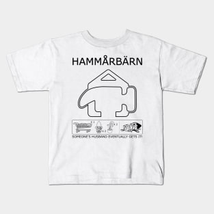 Hammerbarn Husband Gets It Kids T-Shirt